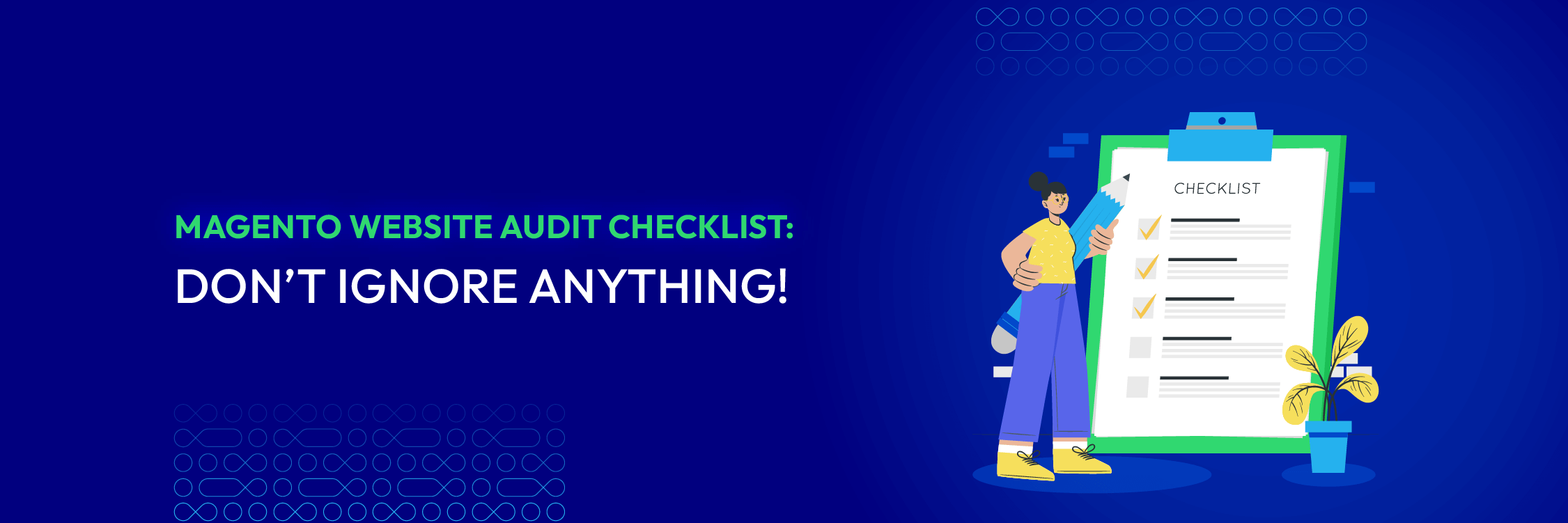 Magento Website Audit Checklist 2025: Don’t Ignore Anything!